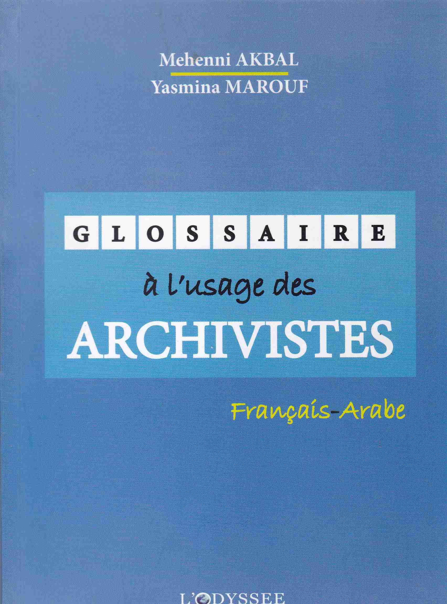 Librairie Bouarroudj - GLOSSAIRE A L'USAGE DES ARCHIVISTES F-R